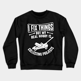 I Fix Things But My Real Hobby Is Collecting - Funny Vintage Crewneck Sweatshirt